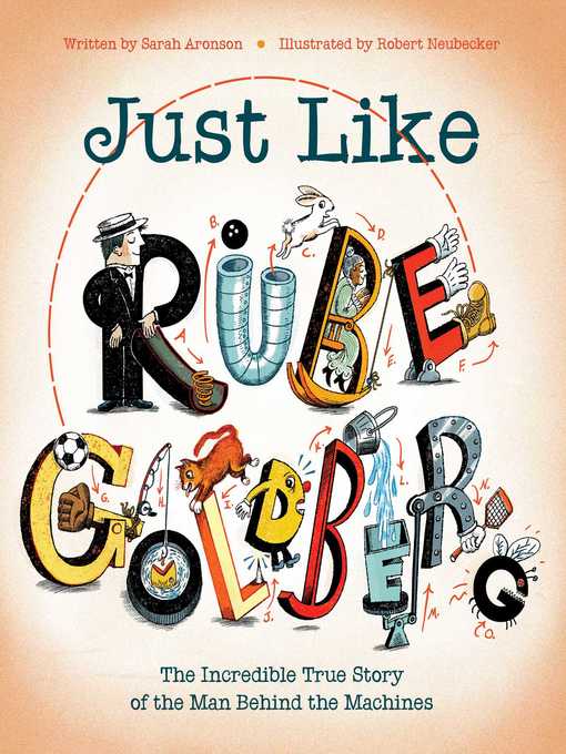 Title details for Just Like Rube Goldberg: the Incredible True Story of the Man Behind the Machines by Sarah Aronson - Wait list